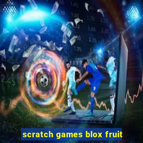 scratch games blox fruit